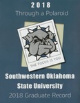 Graduate Record 2018: Through a Polaroid by Southwestern Oklahoma State University